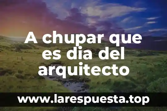 Que es ser arquitecto yahoo 4 A chupar que es dia del arquitecto