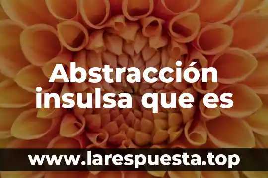 Abstracción insulsa que es