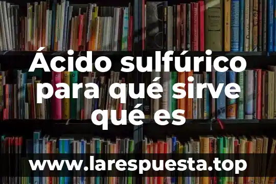 Que es el adobe y para que sirve 5 Ácido sulfúrico para qué sirve qué es