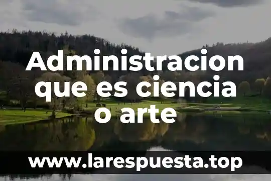 Que es un perfil general administracion 6 Administracion que es ciencia o arte
