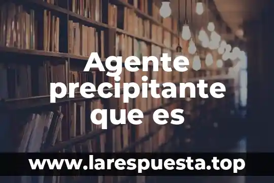 Viñetas que es 5 Agente precipitante que es