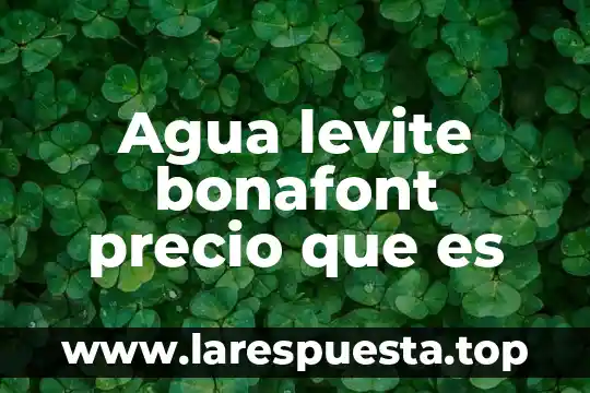 Que es fijacion de precio comercial 3 Agua levite bonafont precio que es
