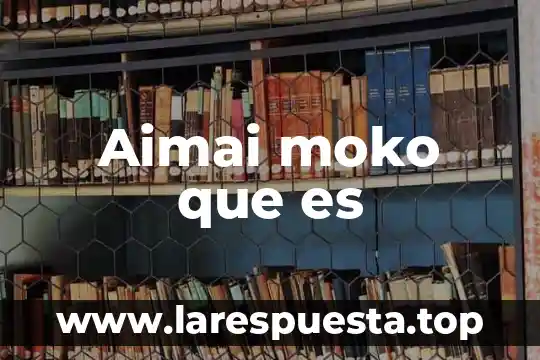 Viñetas que es 8 Aimai moko que es