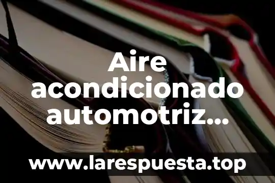 Qué es el control de planificación en una empresa automotriz 7 Aire acondicionado automotriz concepto que es