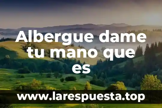 Que es productos de primera mano 7 Albergue dame tu mano que es