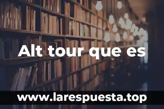 Alt tour que es