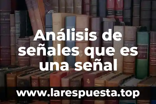 Análisis de señales que es una señal