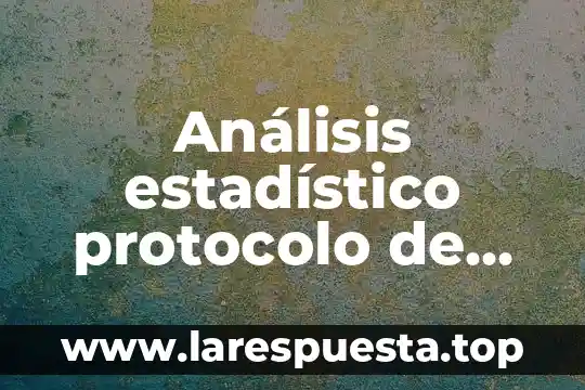 Análisis estadístico protocolo de investigación que es