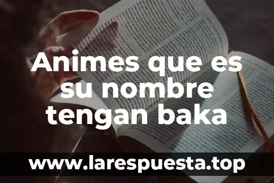 Animes que es su nombre tengan baka