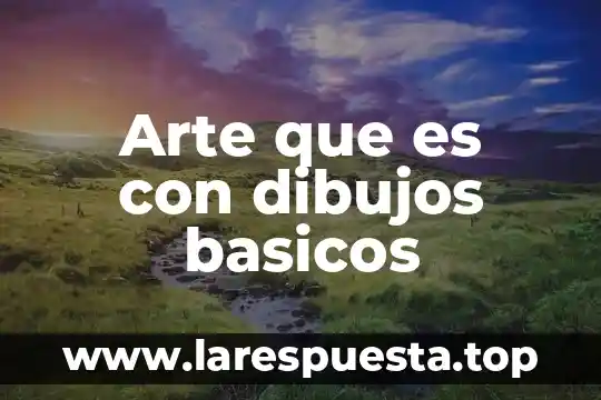 Arte que es con dibujos basicos