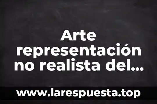 Arte representación no realista del cuerpo humano que es