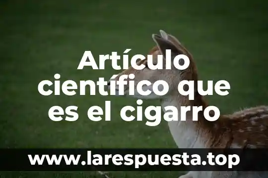 Que es contenido cientifico en educacion 7 Artículo científico que es el cigarro