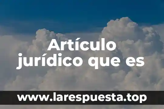 Artículo jurídico que es