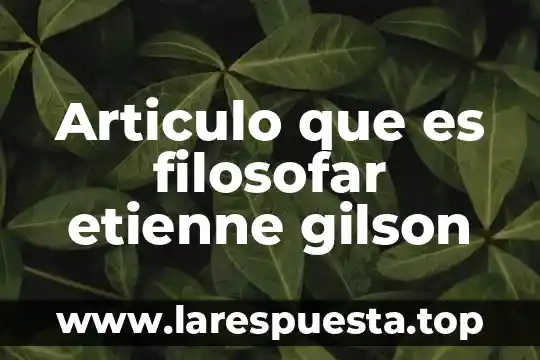 Articulo que es filosofar etienne gilson