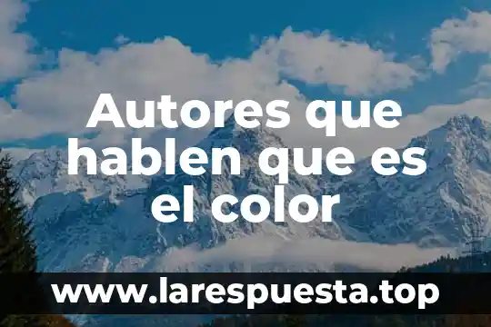 Atotes que hablen de que es la calidad educativa 5 Autores que hablen que es el color