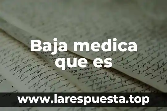 Baja medica que es
