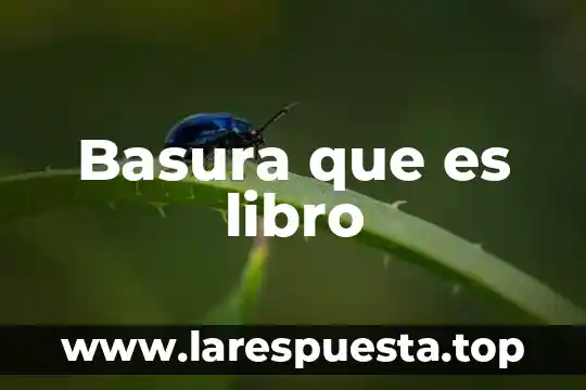 Basura que es libro
