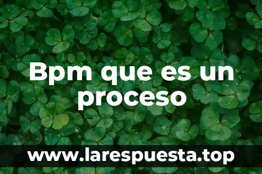 Qué es el proceso grupal en trabajo social 3 Bpm que es un proceso