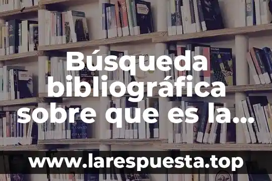 Búsqueda de información en internet que es 6 Búsqueda bibliográfica sobre que es la fisiología y su historia