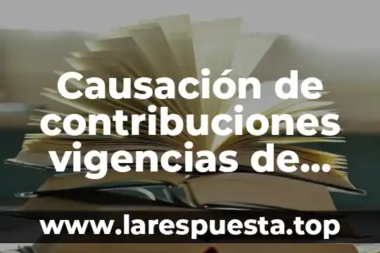Que es pago de contribuciones y cuotas sin interes 3 Causación de contribuciones vigencias de las disposiciones fiscales que es