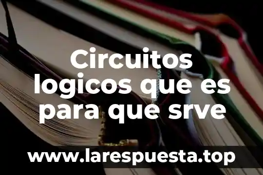 Circuitos logicos que es para que srve