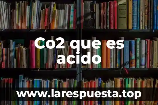 ¿Qué es mejor CO2 o green gas? 4 Co2 que es acido