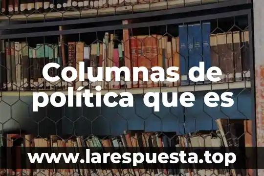 Que es el proceso de restauracion 3 Columnas de política que es