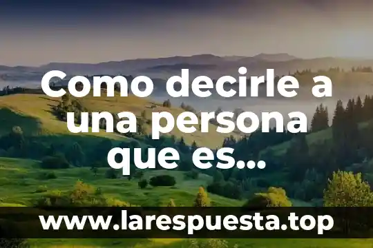 Palabras para decirle a una mujer que es especial 8 Como decirle a una persona que es egocéntrica