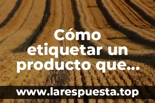 Su objetivo casi siempre es vender un producto que es 8 Cómo etiquetar un producto que es reevendido