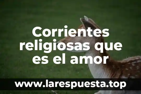 Pero se lo que es el amor forrest gump 7 Corrientes religiosas que es el amor