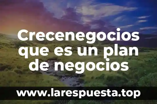 Que es un proyectista de negocios certificación 6 Crecenegocios que es un plan de negocios