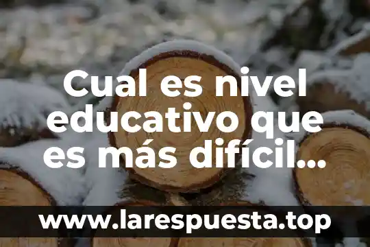 Cual es nivel educativo que es más difícil dar clases