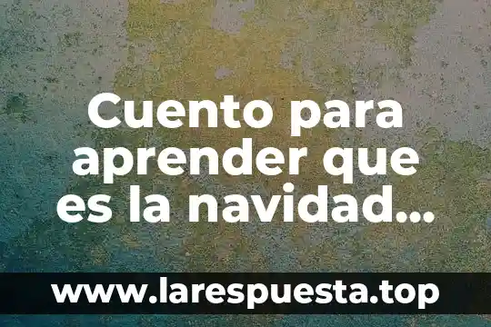 Que es el tiempo de navidad para la iglesia catolica 5 Cuento para aprender que es la navidad en preescolar