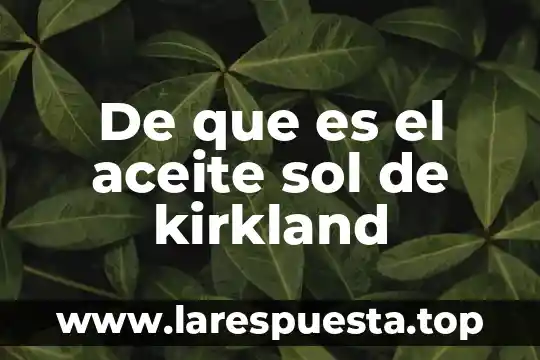 De que es el aceite sol de kirkland
