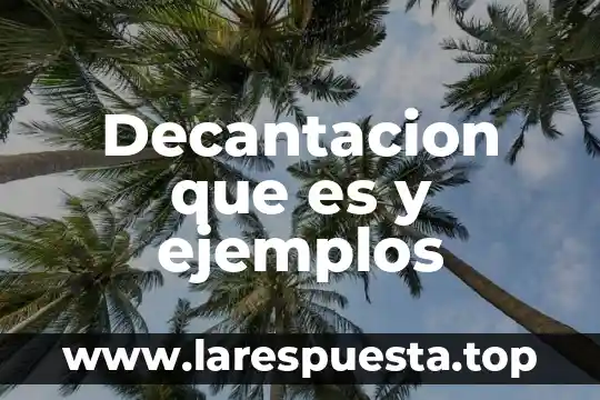 Decantacion que es y ejemplos