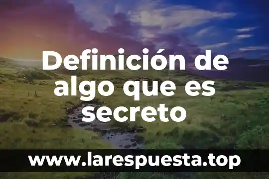 Definición de algo que es secreto