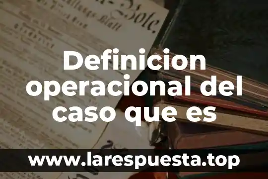 Qué es protecciónista definición 5 Definicion operacional del caso que es