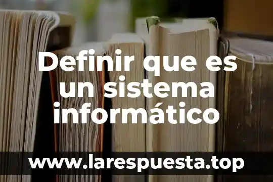 Par que es bueno definir los objetivos de un almacen 8 Definir que es un sistema informático