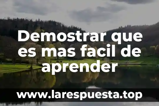 Demostrar que es mas facil de aprender
