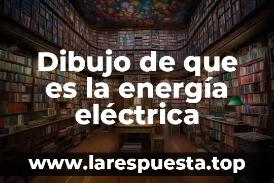 Dibujo de que es la energía eléctrica