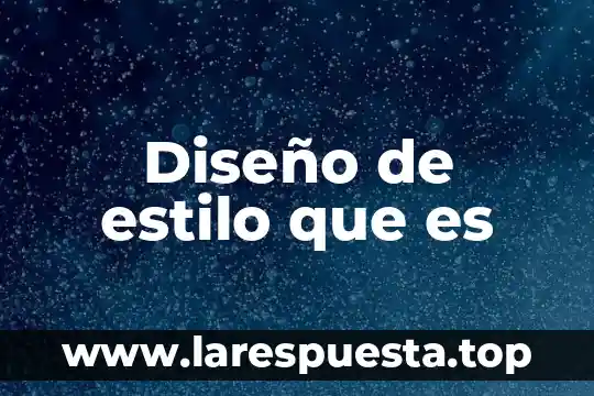 Diseño de estilo que es