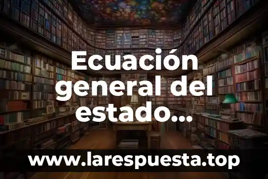 Qué es la ley fundamental de la electrostática ecuación 6 Ecuación general del estado gaseoso que es