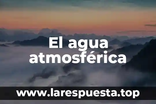 Que es la presion atmosferica un vaso con agua 4 El agua atmosférica