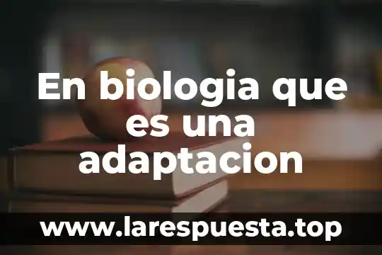 Que es ruv en biologia 7 En biologia que es una adaptacion