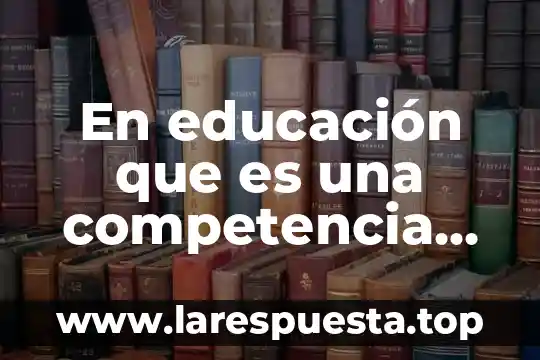 Qué es la manipulación generica 3 En educación que es una competencia generica