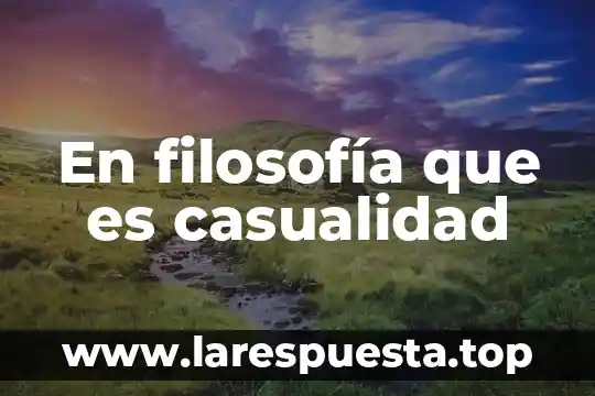 En filosofía que es casualidad