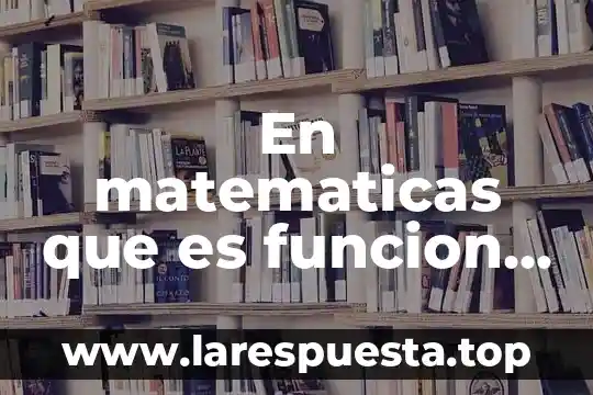 En matematicas que es funcion cuadratica