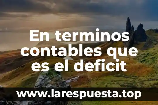 Qué es un cuadernal en términos marineros 6 En terminos contables que es el deficit