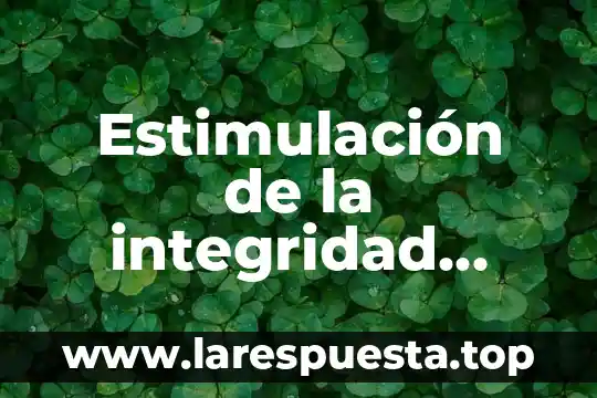 Integridad personal que es 6 Estimulación de la integridad familiar que es
