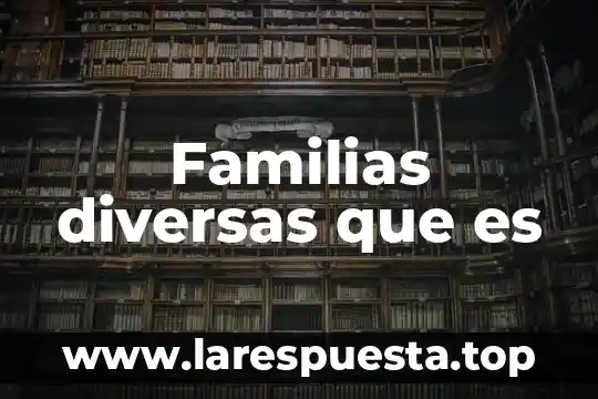Que es una familias lexicas 6 Familias diversas que es